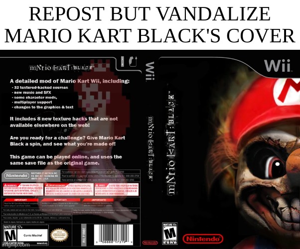 "FOR JACOBBBBBBBBBBBBBB"   - probably sarah but you wouldnt get the joke unless you read the creepypasta | REPOST BUT VANDALIZE MARIO KART BLACK'S COVER | image tagged in memes,funny,repost,creepypasta,mario,mario kart | made w/ Imgflip meme maker