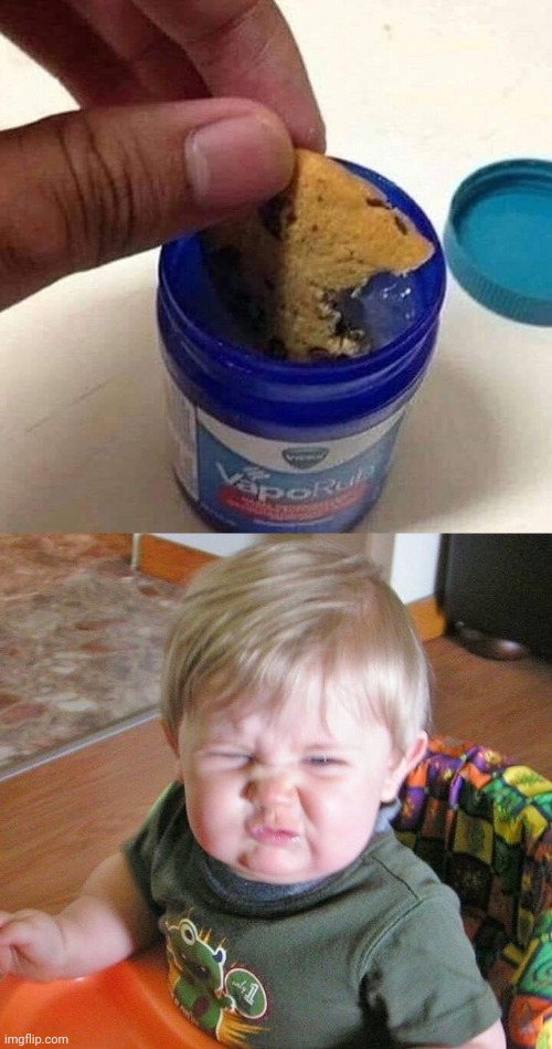 Dippin' dat cookie in vaporub | image tagged in ewwwwww,cookies,cookie,cursed image,memes,cursed | made w/ Imgflip meme maker