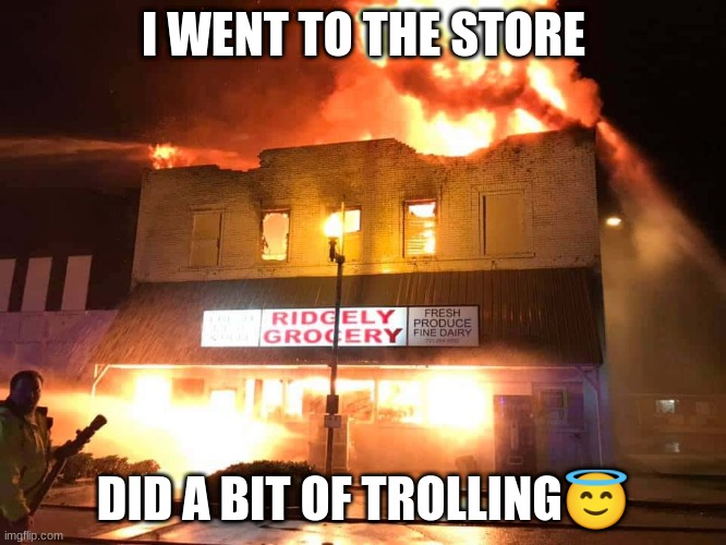 I WENT TO THE STORE; DID A BIT OF TROLLING😇 | image tagged in troll | made w/ Imgflip meme maker