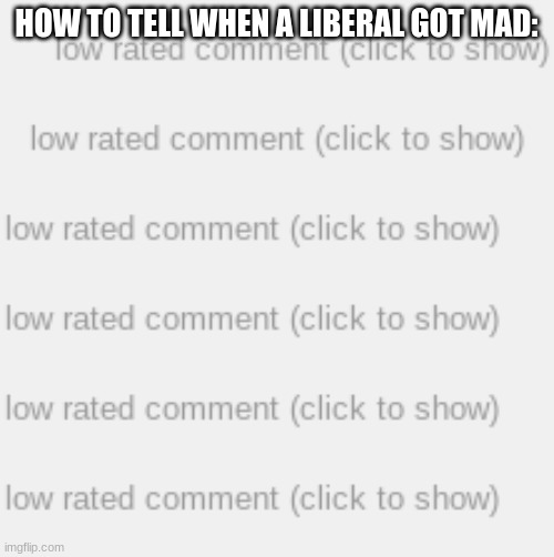 HOW TO TELL WHEN A LIBERAL GOT MAD: | made w/ Imgflip meme maker