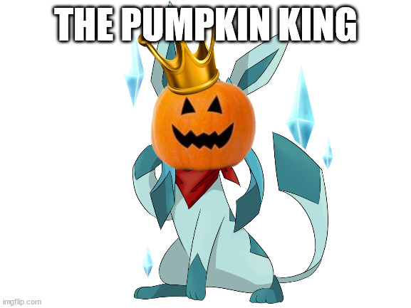 THE PUMPKIN KING | made w/ Imgflip meme maker