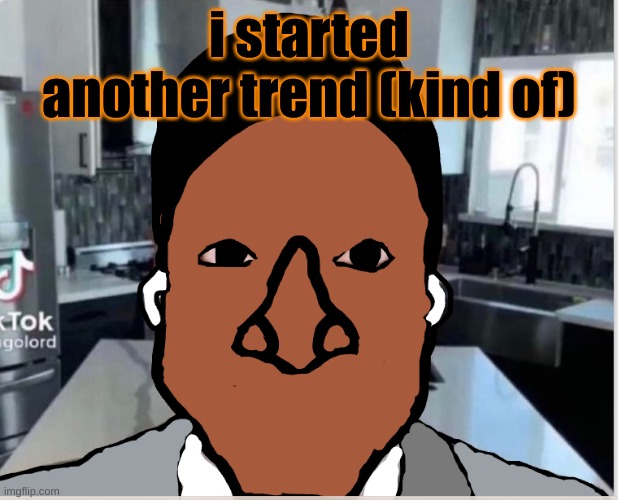 n | i started another trend (kind of) | image tagged in n | made w/ Imgflip meme maker