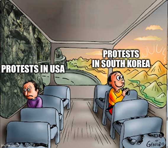 2 guy in a bus | PROTESTS IN SOUTH KOREA; PROTESTS IN USA | image tagged in 2 guy in a bus,two guys on a bus,memes,protest,united states,south korea | made w/ Imgflip meme maker