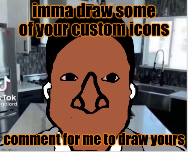 n | imma draw some of your custom icons; comment for me to draw yours | image tagged in n | made w/ Imgflip meme maker