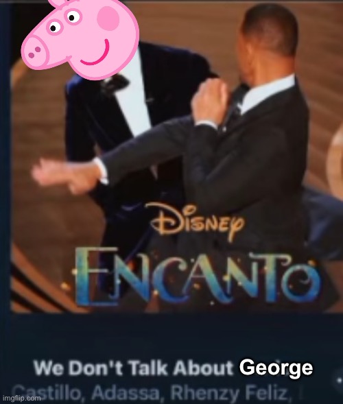 We don't talk about jada | George | image tagged in we don't talk about jada | made w/ Imgflip meme maker
