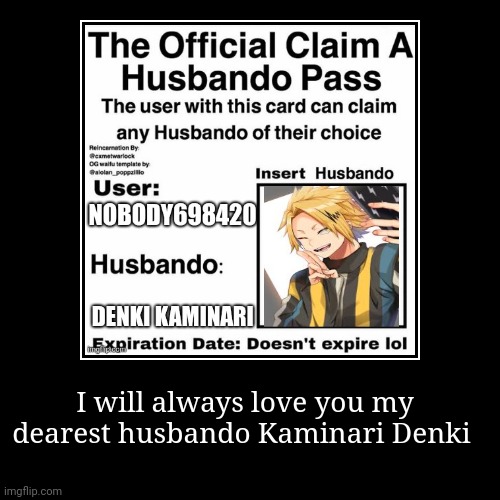 My lovely husband Denki Kaminari | I will always love you my dearest husbando Kaminari Denki | image tagged in funny,demotivationals | made w/ Imgflip demotivational maker