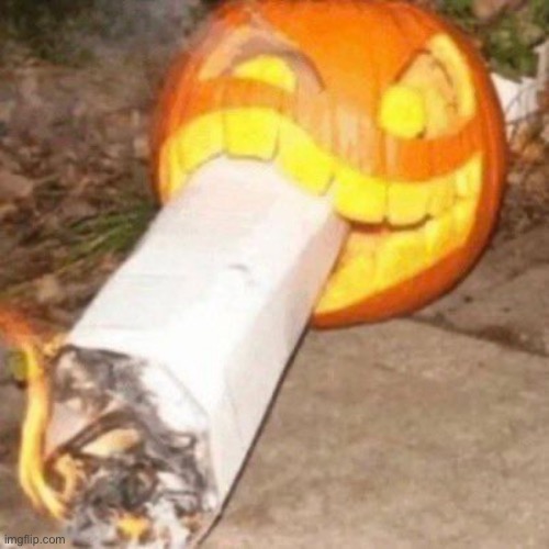 pumpkin smokin a fat blunt | made w/ Imgflip meme maker