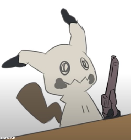 Mimikyu with a gun | image tagged in mimikyu with a gun | made w/ Imgflip meme maker