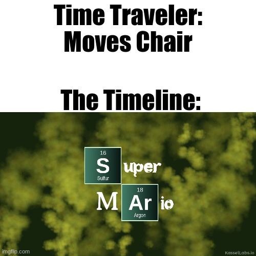 Time traval | Time Traveler: Moves Chair; The Timeline: | image tagged in time travel,time traveler,super mario,breaking bad | made w/ Imgflip meme maker