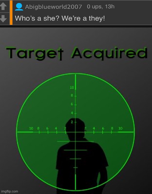 Found another one | image tagged in target aquired | made w/ Imgflip meme maker