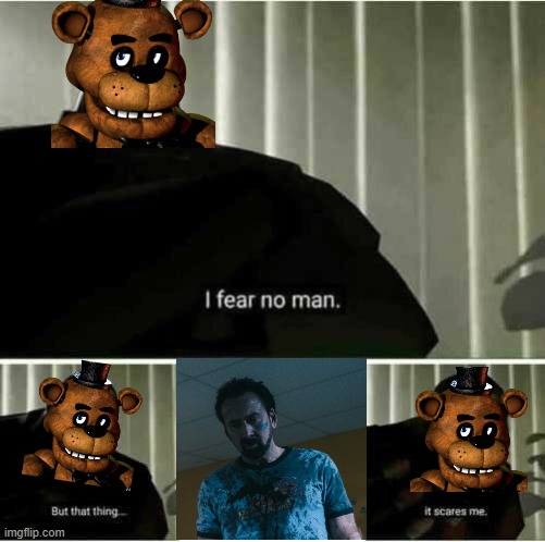 What's scarier than Miura.. The Janitor! | image tagged in i fear no man,fnaf | made w/ Imgflip meme maker