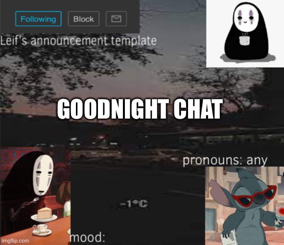 GOODNIGHT CHAT | image tagged in leif s announcement template | made w/ Imgflip meme maker