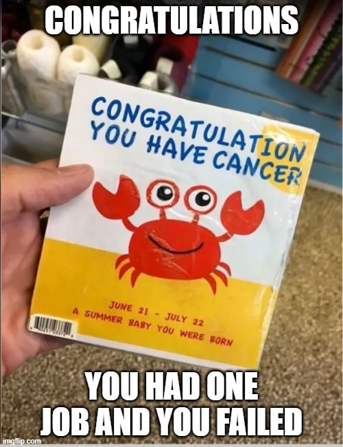 CONGRATULATIONS; YOU HAD ONE JOB AND YOU FAILED | made w/ Imgflip meme maker