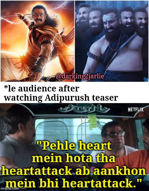 Ultra VFX! | @darking2jarlie; *le audience after watching Adipurush teaser; "Pehle heart mein hota tha heartattack ab aankhon mein bhi heartattack." | image tagged in bollywood,india,indians,movies,films,memes | made w/ Imgflip meme maker