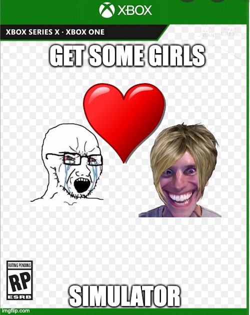 This Is the only game I'm bad at :( | GET SOME GIRLS; SIMULATOR | image tagged in xbox game | made w/ Imgflip meme maker