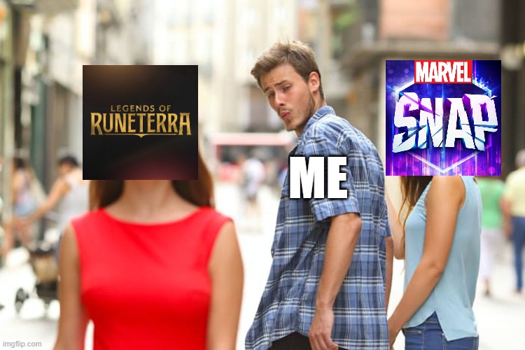 from card game to card game | ME | image tagged in memes,distracted boyfriend,marvel,league of legends | made w/ Imgflip meme maker