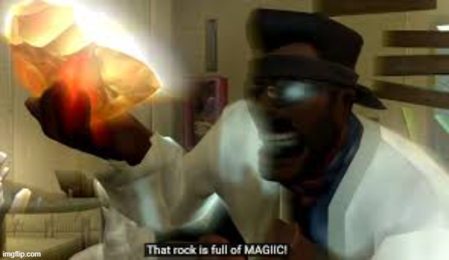 that rock is full of MAJIC | image tagged in that rock is full of majic | made w/ Imgflip meme maker
