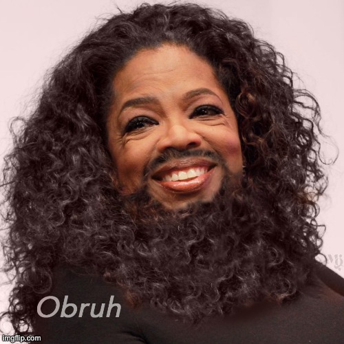 Obruh | image tagged in oprah,funny,repost,gender | made w/ Imgflip meme maker