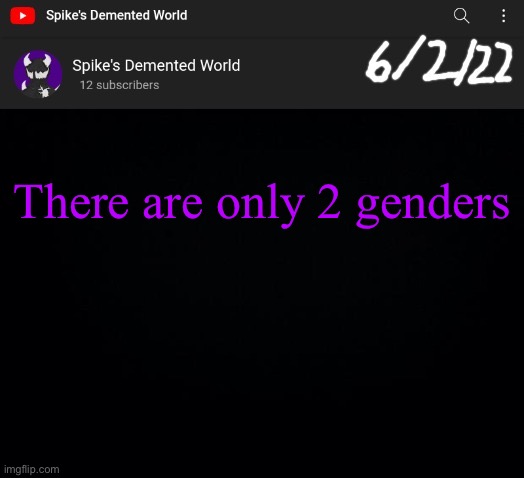 Spike Announcement Template | There are only 2 genders | image tagged in spike announcement template | made w/ Imgflip meme maker