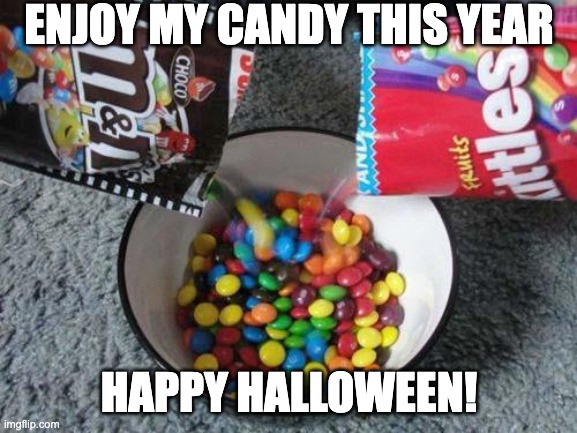 MUHAHAHAHAHAHA | ENJOY MY CANDY THIS YEAR; HAPPY HALLOWEEN! | image tagged in skittles mms combining,chaos,happy halloween,candy | made w/ Imgflip meme maker