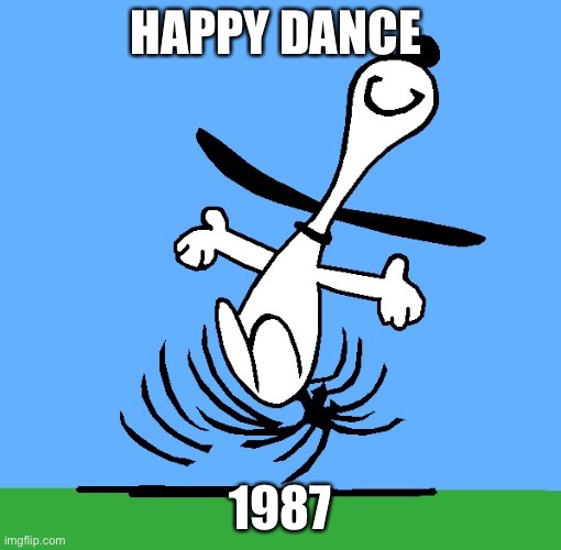 Snoopy Dance | HAPPY DANCE; 1987 | image tagged in snoopy dance,snoopy,peanuts | made w/ Imgflip meme maker