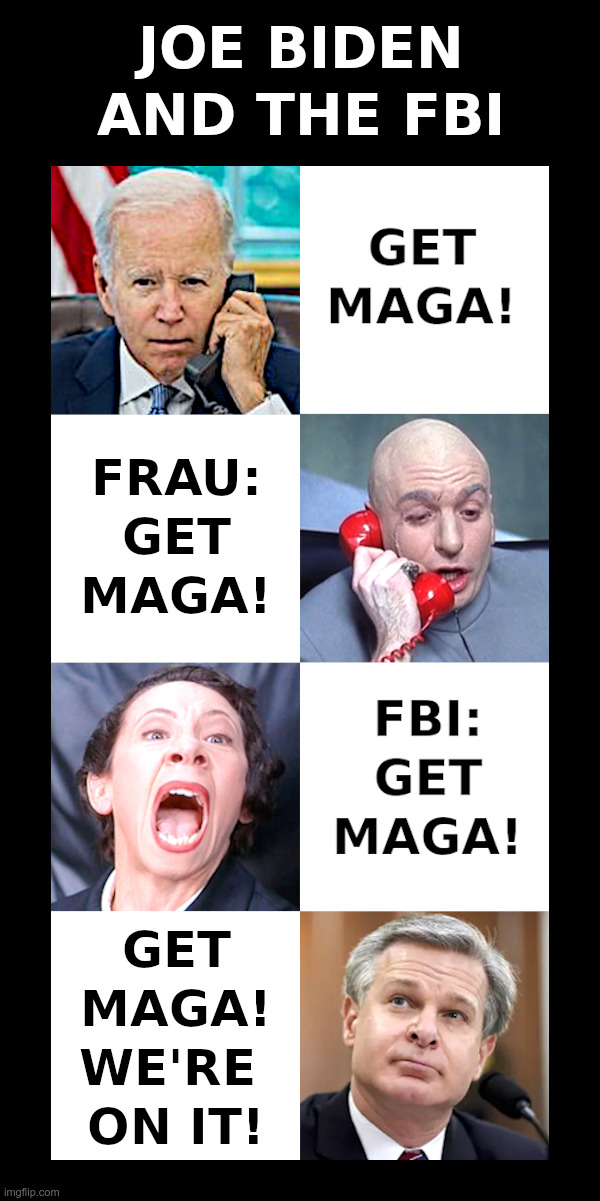 Joe Biden and the FBI | image tagged in joe biden,fbi,raid,dr evil and frau,christopher wray,gestapo | made w/ Imgflip meme maker
