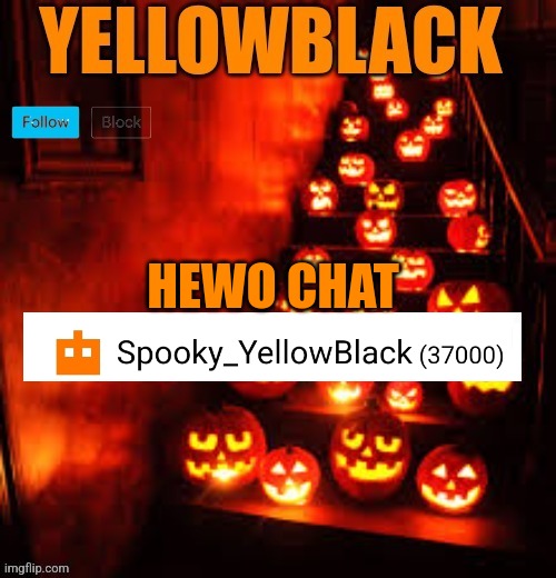 Temporary yellowblack Halloween announcement template | HEWO CHAT | image tagged in temporary yellowblack halloween announcement template | made w/ Imgflip meme maker