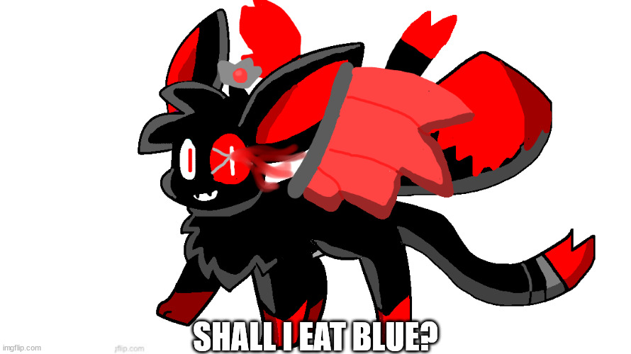 cute blood god sylceon | SHALL I EAT BLUE? | image tagged in cute blood god sylceon | made w/ Imgflip meme maker