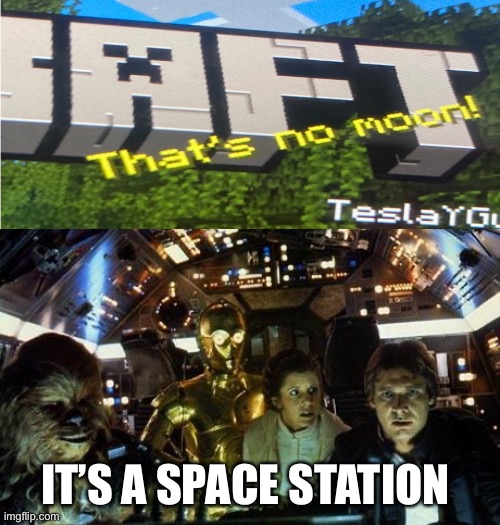 Yep |  IT’S A SPACE STATION | image tagged in han solo star wars crew,death star | made w/ Imgflip meme maker