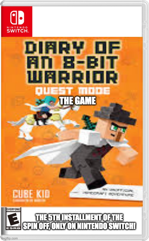 diary of a 8 bit warrior 5: quest mode | THE GAME; THE 5TH INSTALLMENT OF THE SPIN OFF, ONLY ON NINTENDO SWITCH! | image tagged in nintendo switch,books,minecraft,diary of a 8 bit warrior | made w/ Imgflip meme maker