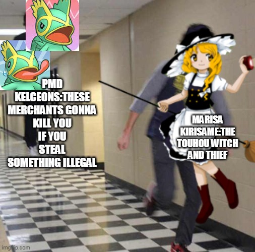 Behold!Marisa's ultimate weakness!(PMDXTouhou) | PMD KELCEONS:THESE MERCHANTS GONNA KILL YOU IF YOU STEAL SOMETHING ILLEGAL; MARISA KIRISAME:THE TOUHOU WITCH AND THIEF | image tagged in touhou,pokemon mystery dungeon,pmd,stop right there kecleon,kecleon the merchant | made w/ Imgflip meme maker