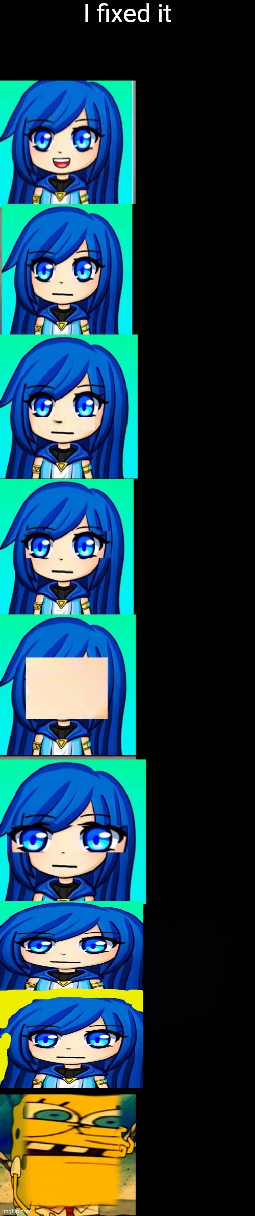 Itsfunneh becoming Idiot | I fixed it | image tagged in itsfunneh becoming idiot | made w/ Imgflip meme maker