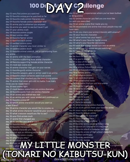 day 2 | DAY 2; MY LITTLE MONSTER (TONARI NO KAIBUTSU-KUN) | image tagged in 100 day anime challenge,tonari no kaibutsu-kun,my little monster | made w/ Imgflip meme maker