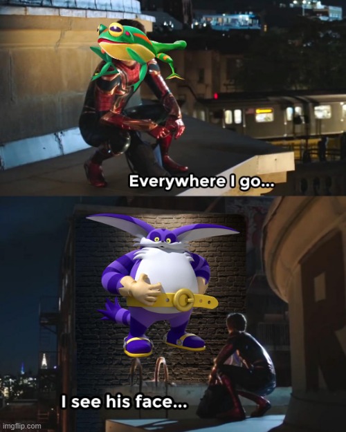 Froggy and Big be like: | image tagged in everywhere i go spider-man,sonic adventure,big the cat,froggy | made w/ Imgflip meme maker