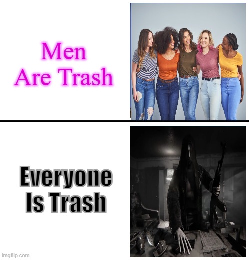 Women, Vs Hatred [2015] | Men Are Trash; Everyone Is Trash | image tagged in we live in a society,women,men and women,men vs women,angry women,funnymemes | made w/ Imgflip meme maker