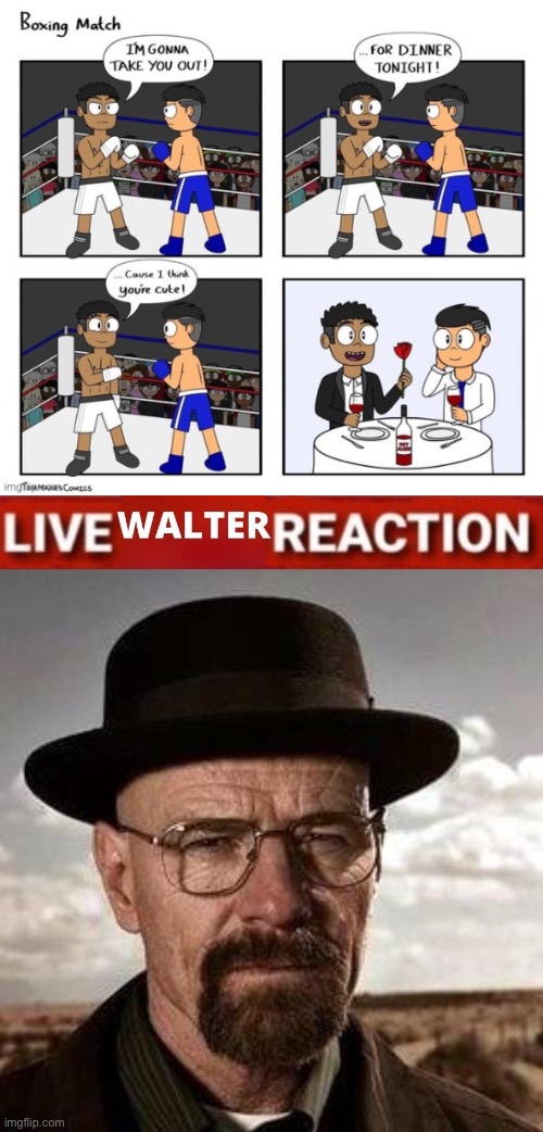 image tagged in live walter reaction | made w/ Imgflip meme maker