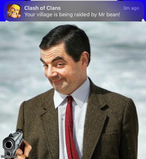 Clash of beans | image tagged in mr bean,funny,clash of clans | made w/ Imgflip meme maker