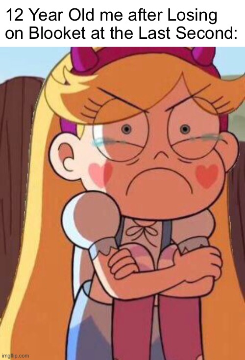 This Last Second could be Bad or Good. | 12 Year Old me after Losing on Blooket at the Last Second: | image tagged in memes,school,star butterfly,blooket,last second,svtfoe | made w/ Imgflip meme maker