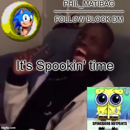 Phil_matibag announcement | It's Spookin' time | image tagged in phil_matibag announcement | made w/ Imgflip meme maker