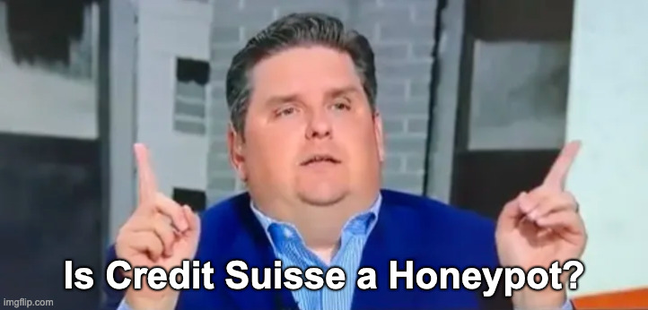 Is Credit Suisse a Honeypot? | Is Credit Suisse a Honeypot? | image tagged in brian windhorst whats going on in utah,credit suisse,honeypot | made w/ Imgflip meme maker