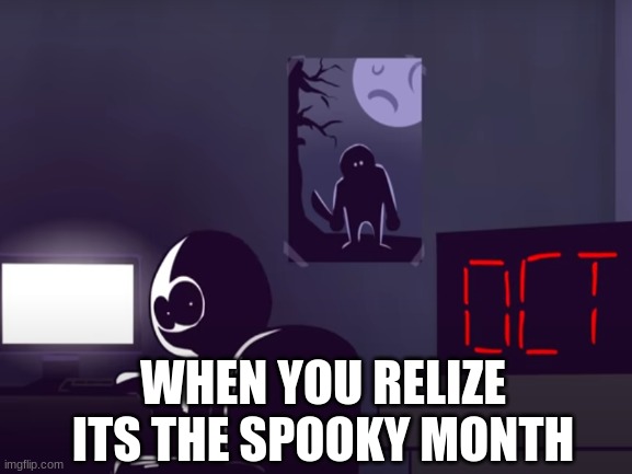 its spooky month!! - Imgflip