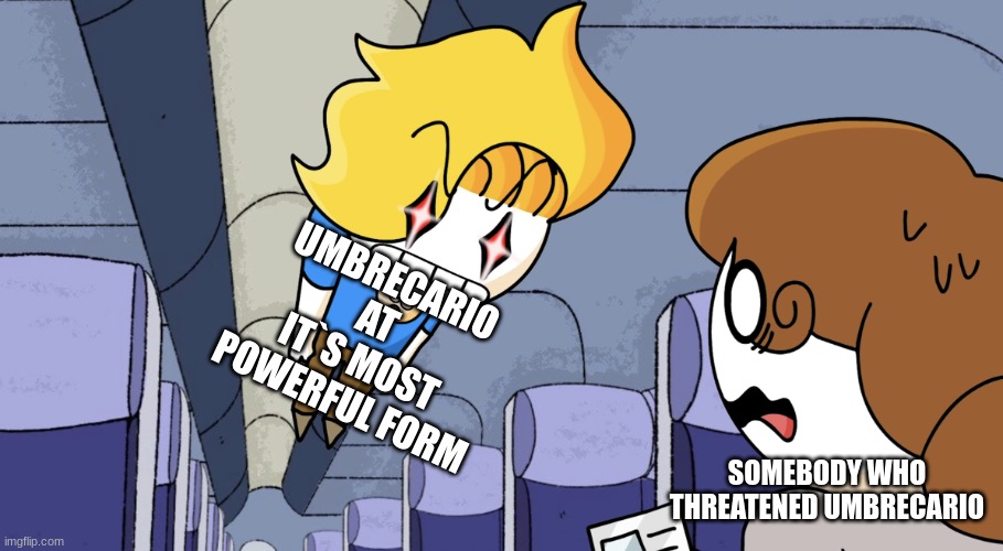 powerfull umbrecario | UMBRECARIO AT IT`S MOST POWERFUL FORM; SOMEBODY WHO THREATENED UMBRECARIO | image tagged in haminations but mad | made w/ Imgflip meme maker