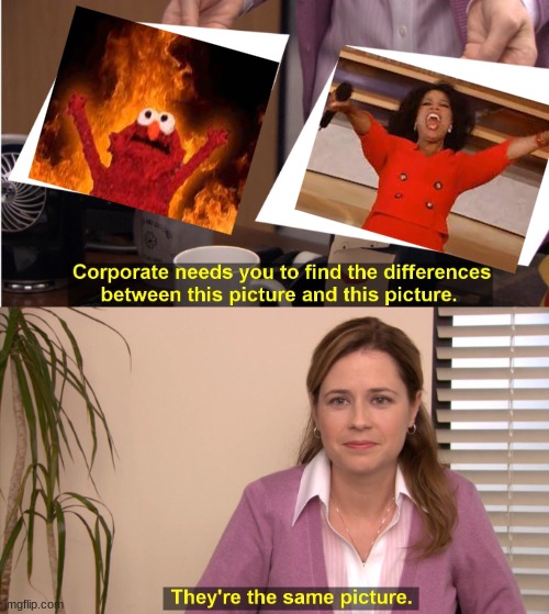 They're The Same Picture | image tagged in memes,they're the same picture | made w/ Imgflip meme maker