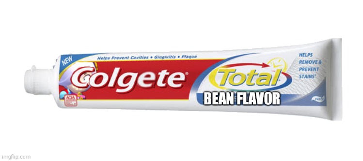 Colgete | BEAN FLAVOR | image tagged in colgete | made w/ Imgflip meme maker