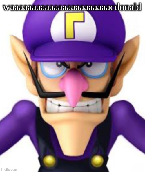 Waluigi facing front | waaaaaaaaaaaaaaaaaaaaaaacdonald | image tagged in waluigi facing front | made w/ Imgflip meme maker