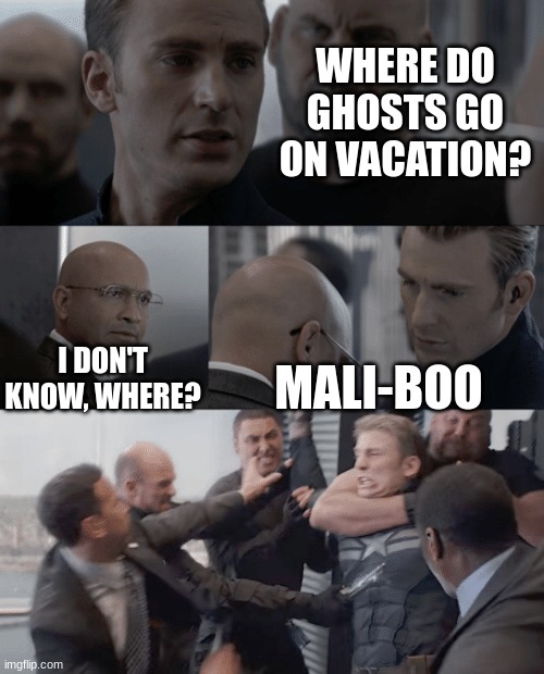 they're probably dying to go | WHERE DO GHOSTS GO ON VACATION? I DON'T KNOW, WHERE? MALI-BOO | image tagged in captain america elevator,memes,imgflip,funny,/j,unfunny | made w/ Imgflip meme maker