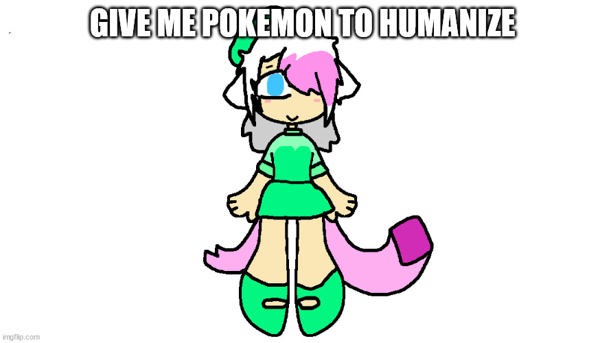 bored af | GIVE ME POKEMON TO HUMANIZE | made w/ Imgflip meme maker