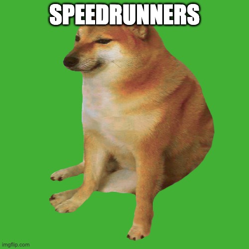 cheems | SPEEDRUNNERS | image tagged in cheems | made w/ Imgflip meme maker