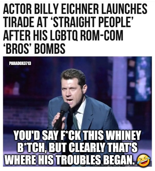 This "Karen" spent $22 Million and only made $4.8 Million for his get Woke go Broke film.  Stay Mad, BRO. | PARADOX3713; YOU'D SAY F*CK THIS WHINEY B*TCH, BUT CLEARLY THAT'S WHERE HIS TROUBLES BEGAN. 🤣 | image tagged in memes,politics,hollywood,lgbtq,u mad bro,karen the manager will see you now | made w/ Imgflip meme maker