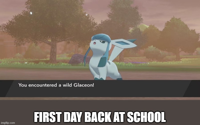 FIRST DAY BACK AT SCHOOL | made w/ Imgflip meme maker